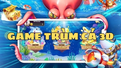 Game trùm cá 3D - Săn cá giải trí đổi thưởng siêu hấp dẫn